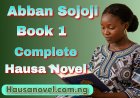 Abban Sojoji Book 1 Complete Hausa Novel By Hafsat Bature
