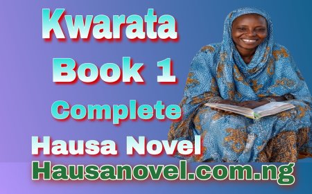 Kwarata Littafi Na Daya Complete Hausa Novels