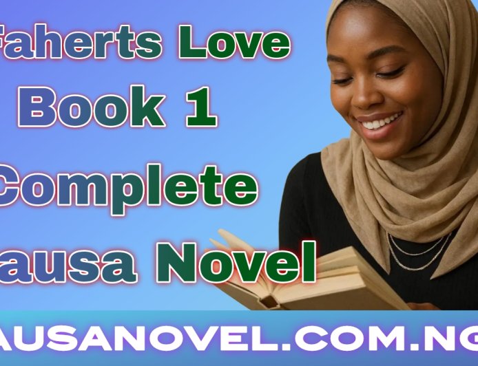 Faherts Hot Love Book 1 Complete Hausa Novel By Mujahida