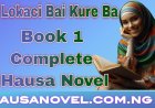 Lokaci Bai Kure Ba Book 1 Complete Hausa Novel