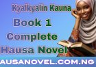 Kyalkyalin Kauna Book 1 Complete Hausa Novel