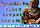 Mukaddari Ne Book 1 Complete Hausa Novel