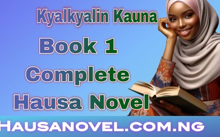 Kyalkyalin Kauna Book 1 Complete Hausa Novel