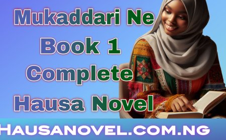 Mukaddari Ne Book 1 Complete Hausa Novel