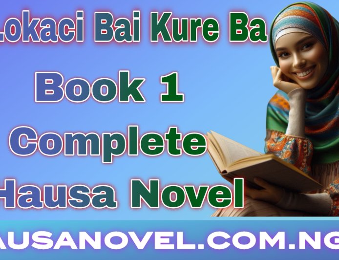 Lokaci Bai Kure Ba Book 1 Complete Hausa Novel