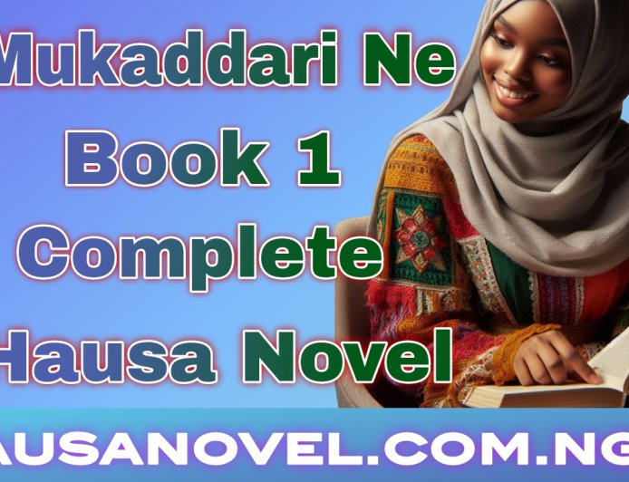 Mukaddari Ne Book 1 Complete Hausa Novel