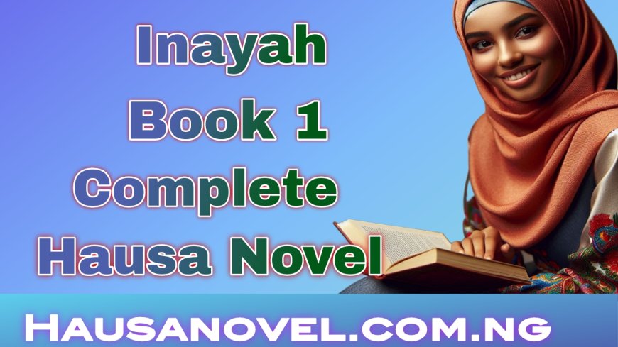 Inayah Book 1 Complete Hausa Novel
