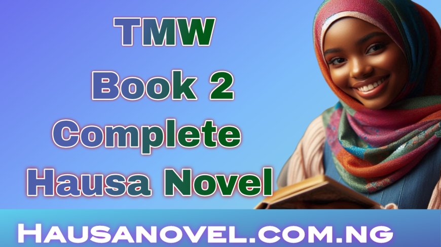 Tmw Book 2 Complete Hausa Novel