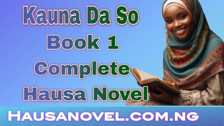 Kauna Da So Book 1 Complete Hausa Novel