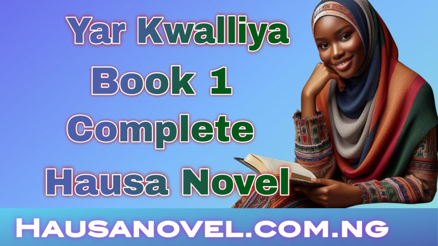 Yar Kwalliya Book 1 Complete Hausa Novel