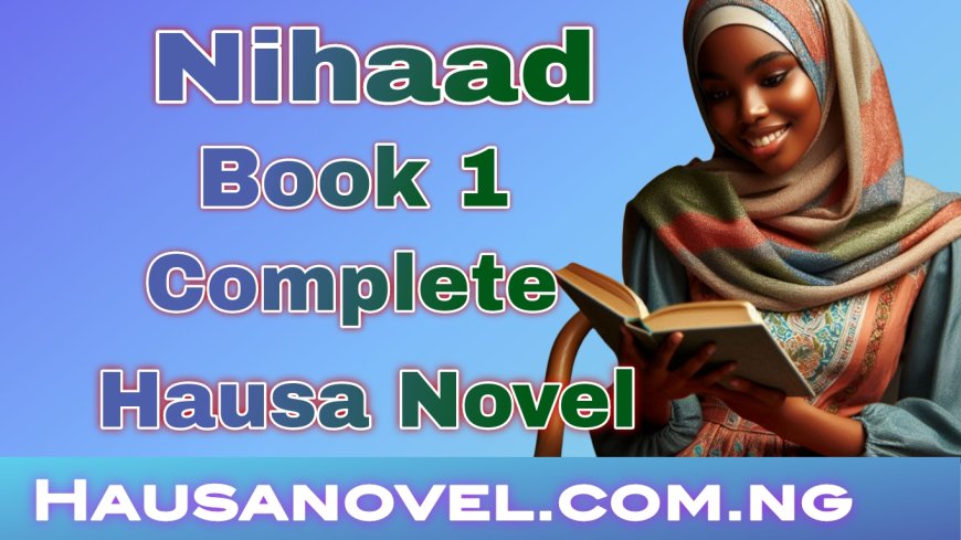 Nihaad Book 1 Complete Hausa Novel