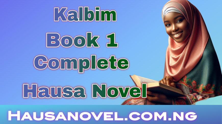 Kalbim Book 1 Complete Hausa Novel