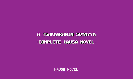 A Tsakankanin Soyayya Complete Hausa Novel