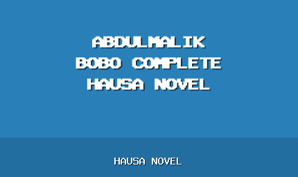 Abdulmalik Bobo Complete Hausa Novel