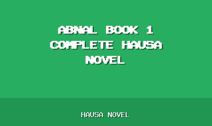 Abnal Book 1 Complete Hausa Novel