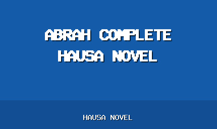 Abrah Complete Hausa Novel
