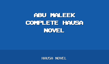 Abu Maleek Complete Hausa Novel