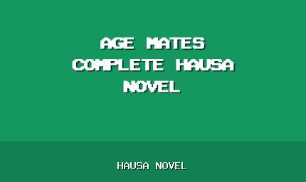 Age Mates Complete Hausa Novel