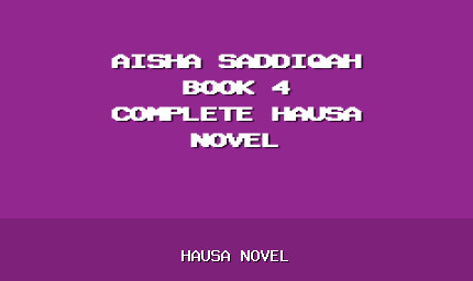 Aisha Saddiqah Book 4 Complete Hausa Novel