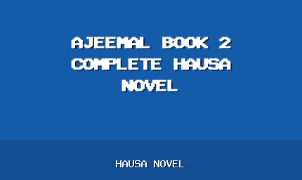 Ajeemal Book 2 Complete Hausa Novel