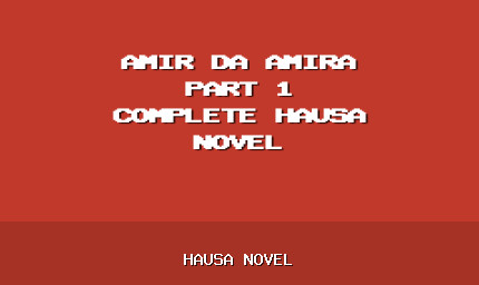 Amir Da Amira Part 1 Complete Hausa Novel