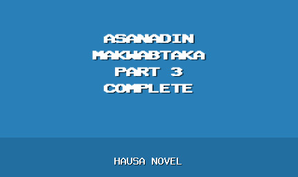 Asanadin Makwabtaka Part 3 Complete Hausa Novel