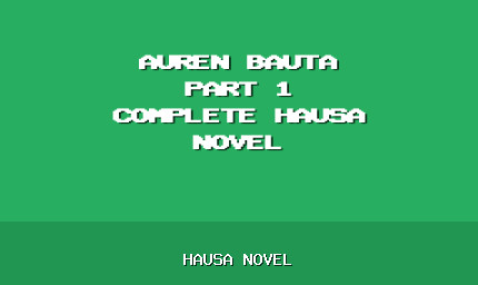 Auren Bauta Part 1 Complete Hausa Novel