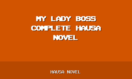 My Lady Boss Complete Hausa Novel