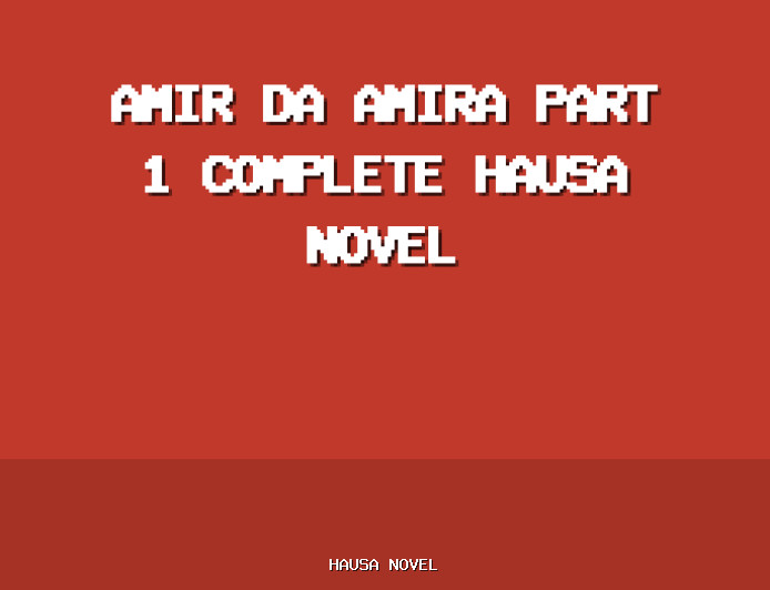 Amir Da Amira Part 1 Complete Hausa Novel