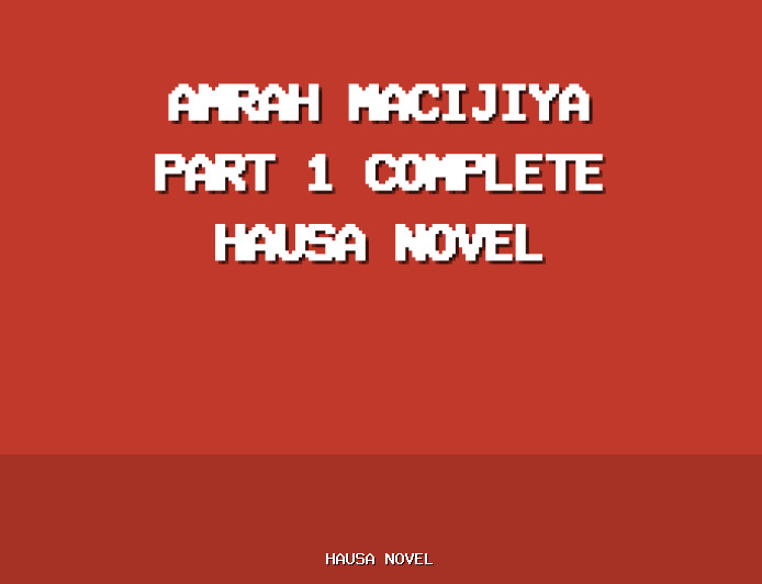 Amrah Macijiya Part 1 Complete Hausa Novel