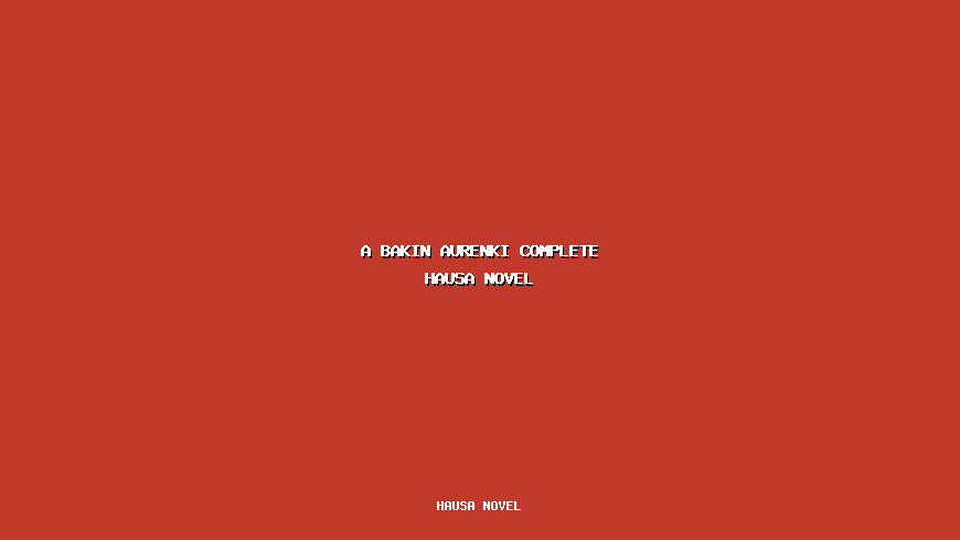 A Bakin Aurenki Complete Hausa Novel