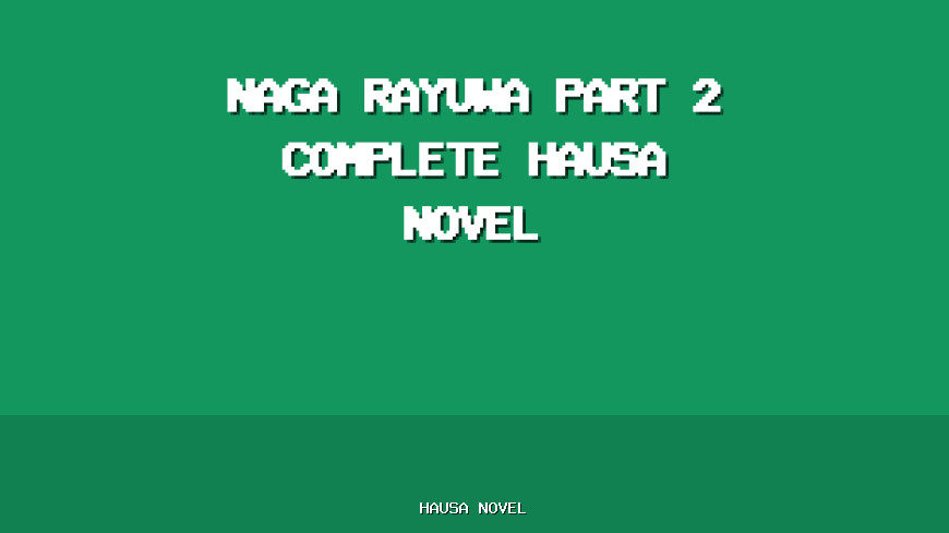 Naga Rayuwa Part 2 Complete Hausa Novel