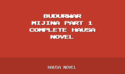 Budurwar Mijina Part 1 Complete Hausa Novel