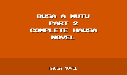 Busa A Mutu Part 2 Complete Hausa Novel