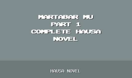 Martabar Mu Part 1 Complete Hausa Novel