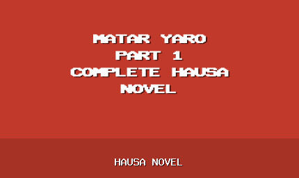 Matar Yaro Part 1 Complete Hausa Novel