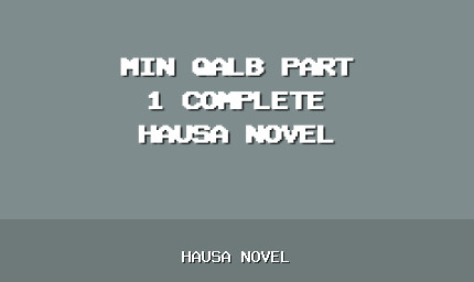 Min Qalb Part 1 Complete Hausa Novel