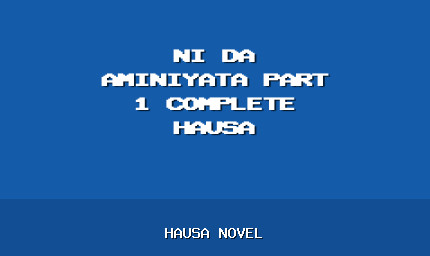 Ni Da Aminiyata Part 1 Complete Hausa Novel