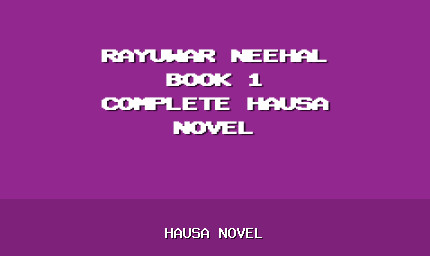 Rayuwar Neehal Book 1 Complete Hausa Novel