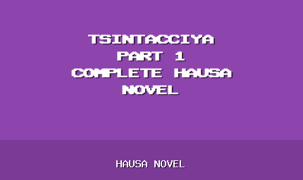 Tsintacciya Part 1 Complete Hausa Novel
