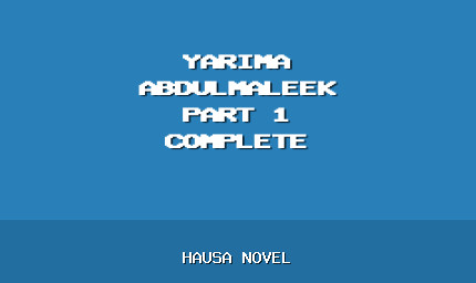 Yarima Abdulmaleek Part 1 Complete Hausa Novel