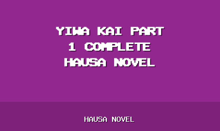 Yiwa Kai Part 1 Complete Hausa Novel
