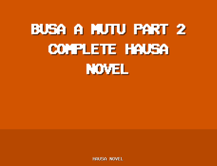 Busa A Mutu Part 2 Complete Hausa Novel