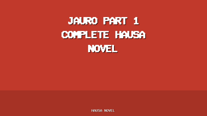 Jauro Part 1 Complete Hausa Novel