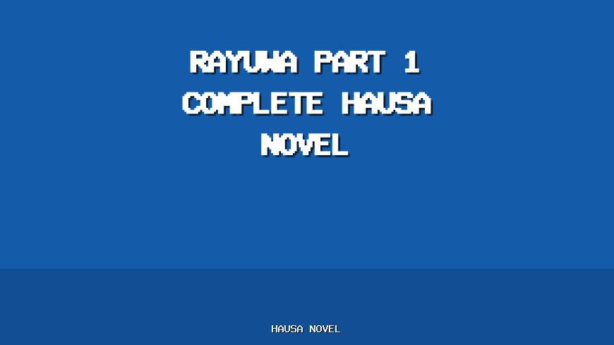 Rayuwa Part 1 Complete Hausa Novel