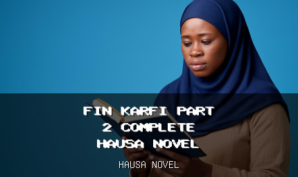 Fin Karfi Part 2 Complete Hausa Novel