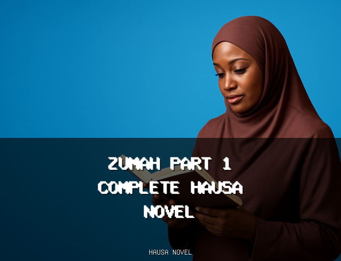 Zumah Part 1 Complete Hausa Novel