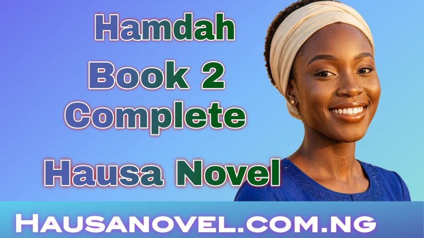 Hamdah Littafi Na 2 Complete Hausa Novel