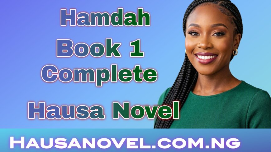 Hamdah Littafi Na Daya Complete Hausa Novel