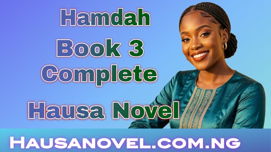 Hamdah Littafi Na 3 Complete Hausa Novel